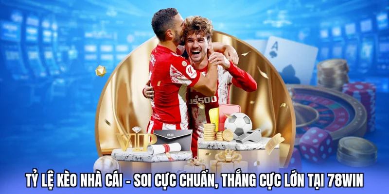 tỷ lệ kèo nhà cái 78win love